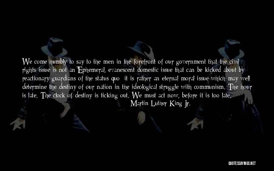 Before It Is Too Late Quotes By Martin Luther King Jr. Before It Is Too Late Quotes By Martin Luther King Jr.