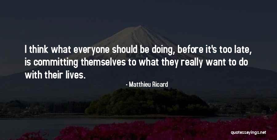 Before It Is Too Late Quotes By Matthieu Ricard Before It Is Too Late Quotes By Matthieu Ricard