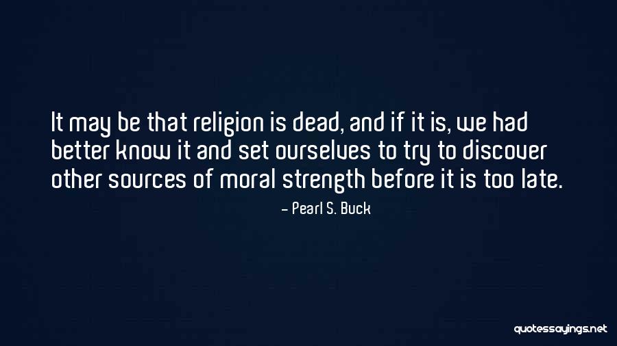 Before It Is Too Late Quotes By Pearl S. Buck Before It Is Too Late Quotes By Pearl S. Buck