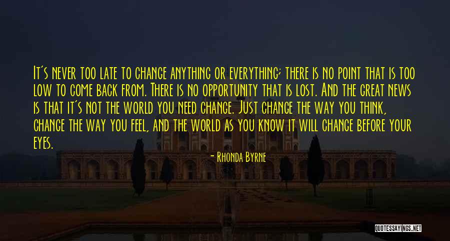 Before It Is Too Late Quotes By Rhonda Byrne Before It Is Too Late Quotes By Rhonda Byrne