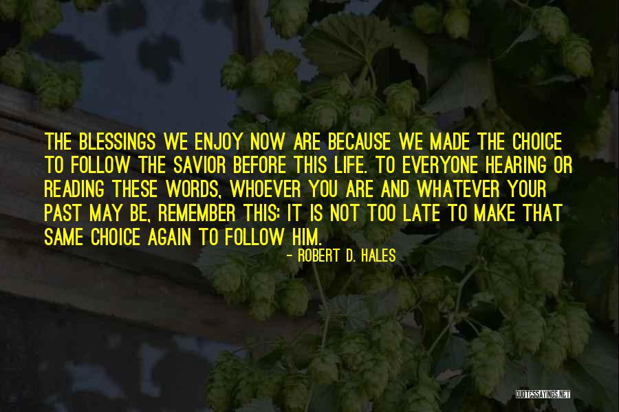 Before It Is Too Late Quotes By Robert D. Hales Before It Is Too Late Quotes By Robert D. Hales