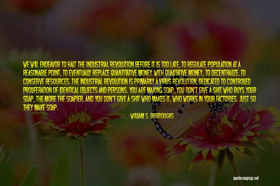 Before It Is Too Late Quotes By William S. Burroughs Before It Is Too Late Quotes By William S. Burroughs