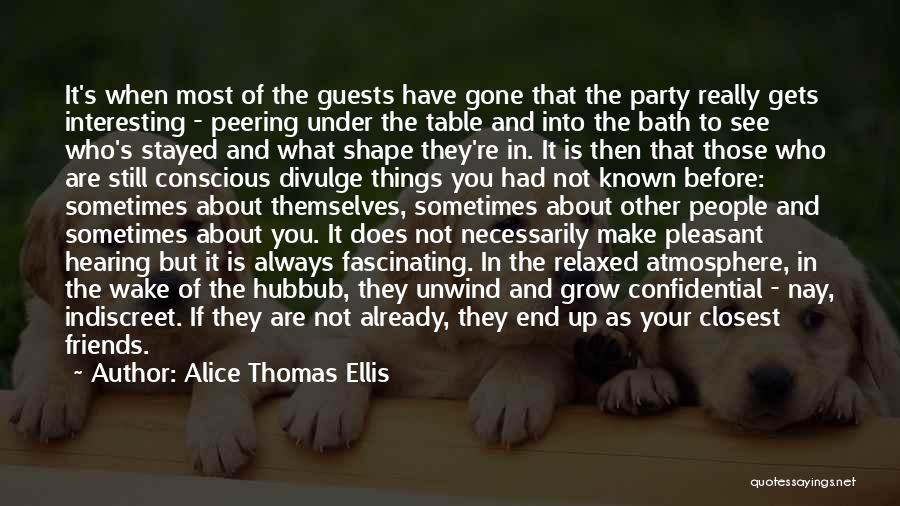 Before It's Gone Quotes By Alice Thomas Ellis