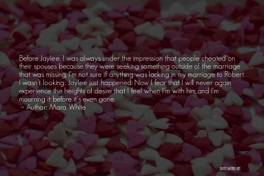 Before It's Gone Quotes By Mara White