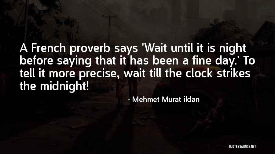 Before Midnight Quotes By Mehmet Murat Ildan Before Midnight Quotes By Mehmet Murat Ildan