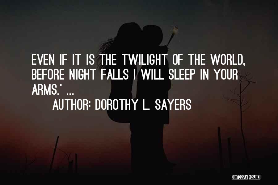 Before Night Falls Quotes By Dorothy L. Sayers