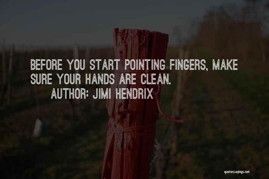 Before Pointing Your Fingers Quotes By Jimi Hendrix