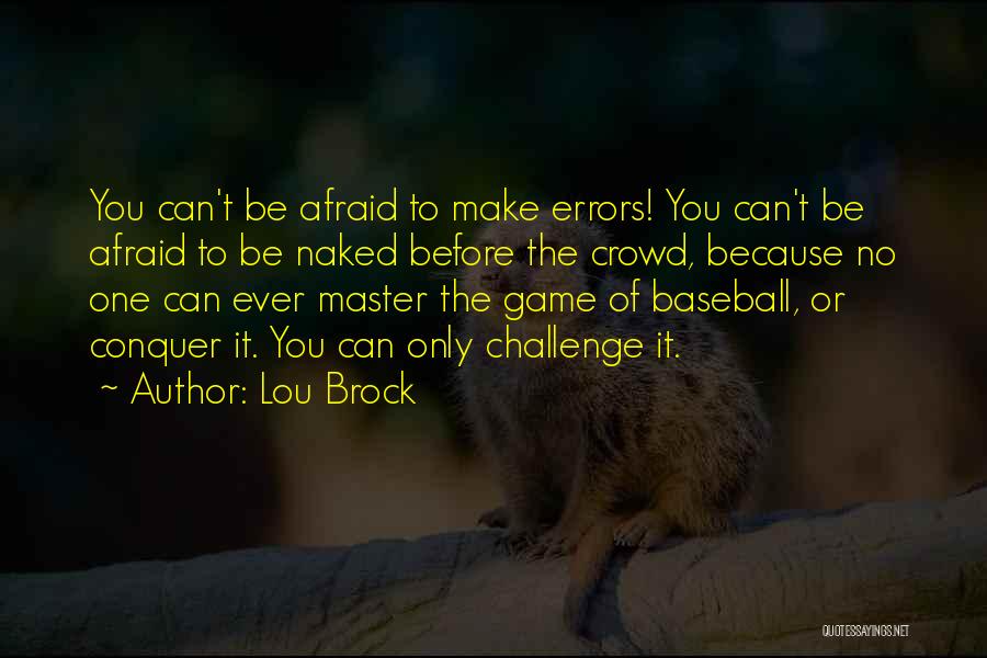 Before The Game Quotes By Lou Brock