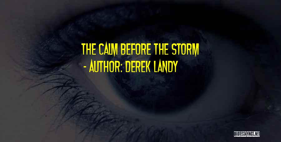 Before The Storm Quotes By Derek Landy