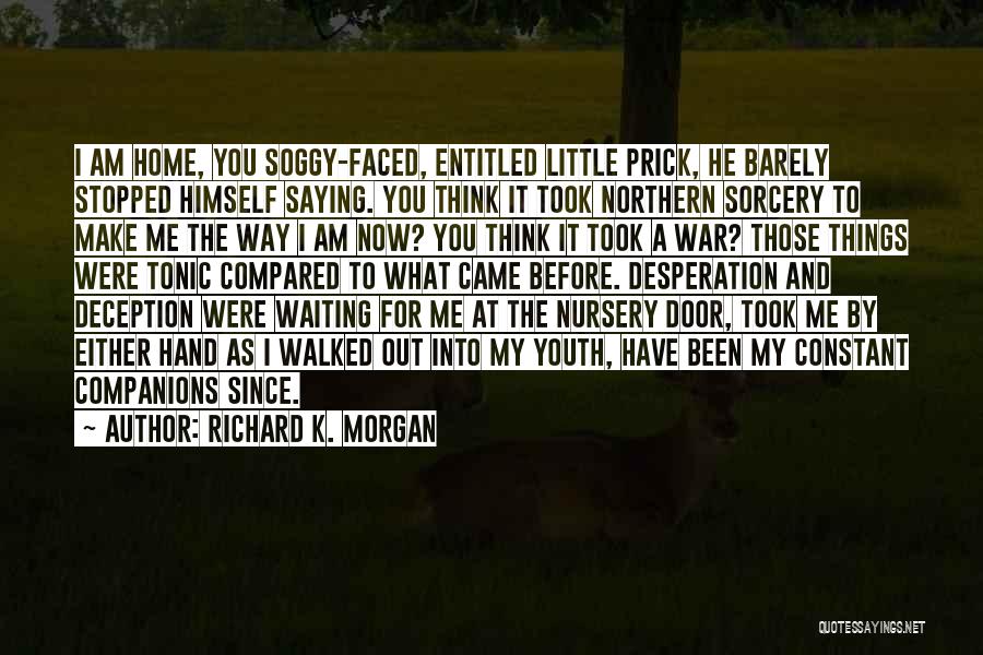 Before The War Quotes By Richard K. Morgan