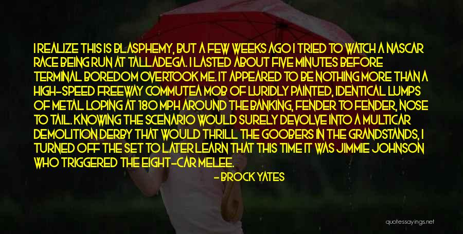 Before We Running Out Time Quotes By Brock Yates Before We Running Out Time Quotes By Brock Yates