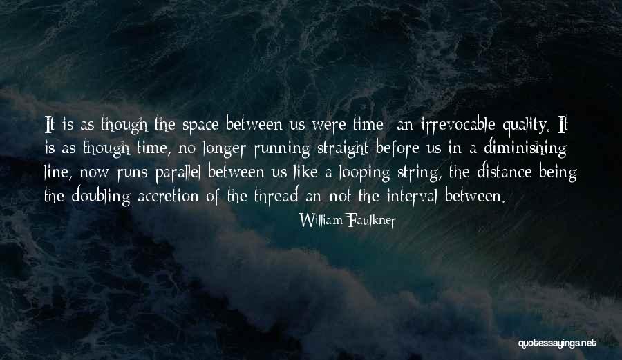 Before We Running Out Time Quotes By William Faulkner Before We Running Out Time Quotes By William Faulkner