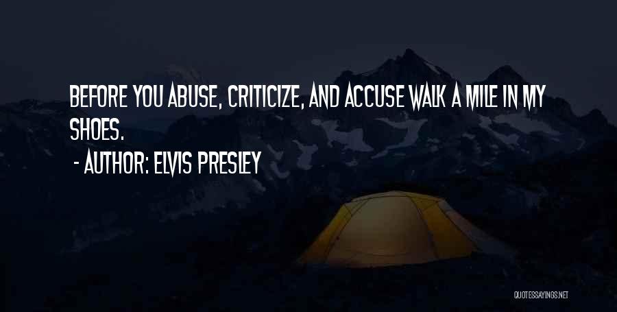 Before You Accuse Me Quotes By Elvis Presley