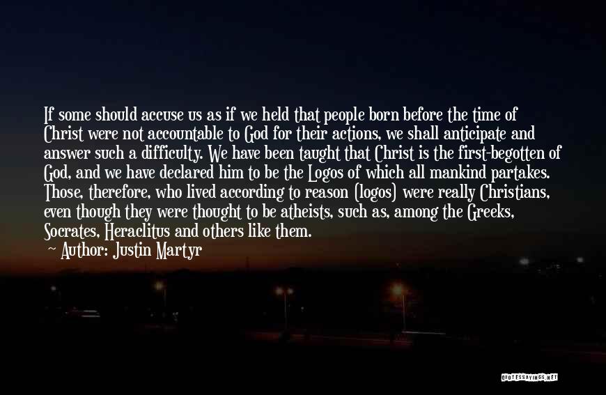 Before You Accuse Me Quotes By Justin Martyr