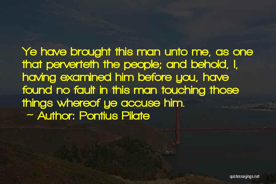 Before You Accuse Quotes By Pontius Pilate