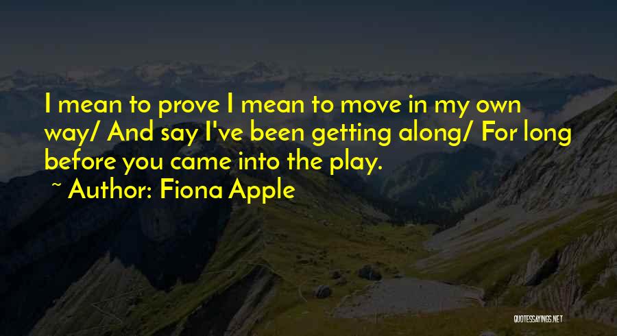 Before You Came Along Quotes By Fiona Apple