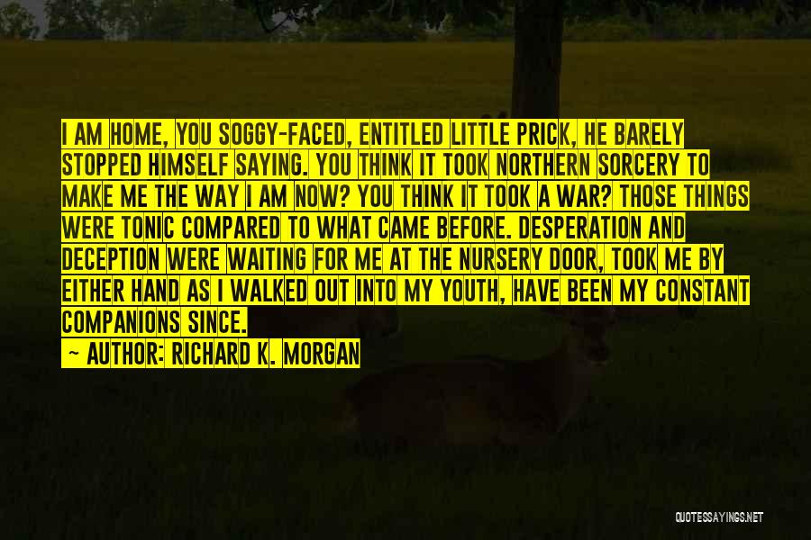 Before You Came Quotes By Richard K. Morgan