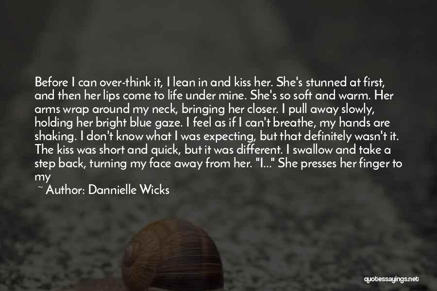 Before You Come Into My Life Quotes By Dannielle Wicks