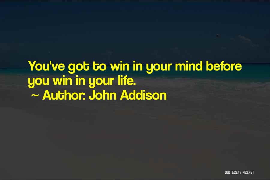 Before You Come Into My Life Quotes By John Addison