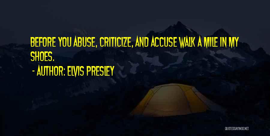 Before You Criticize Quotes By Elvis Presley