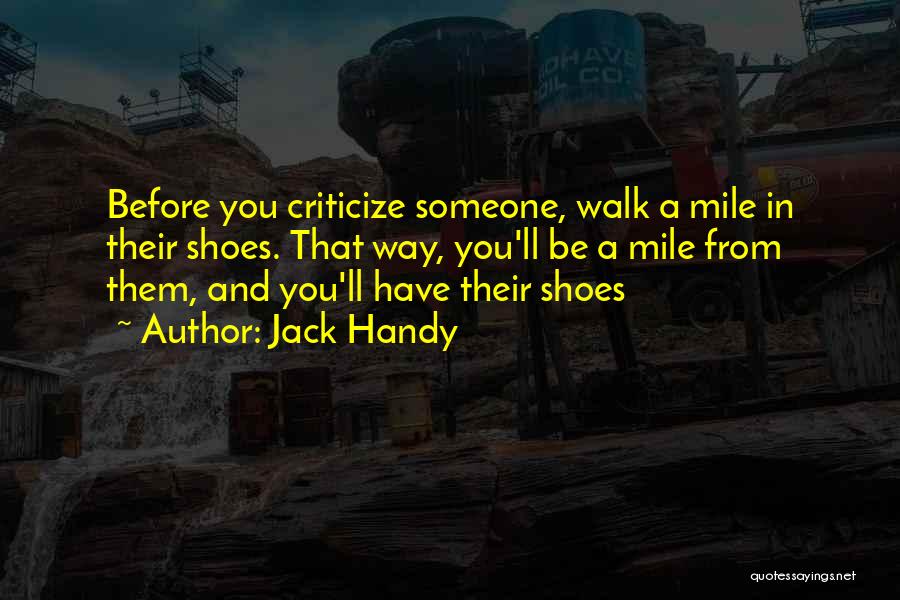 Before You Criticize Quotes By Jack Handy