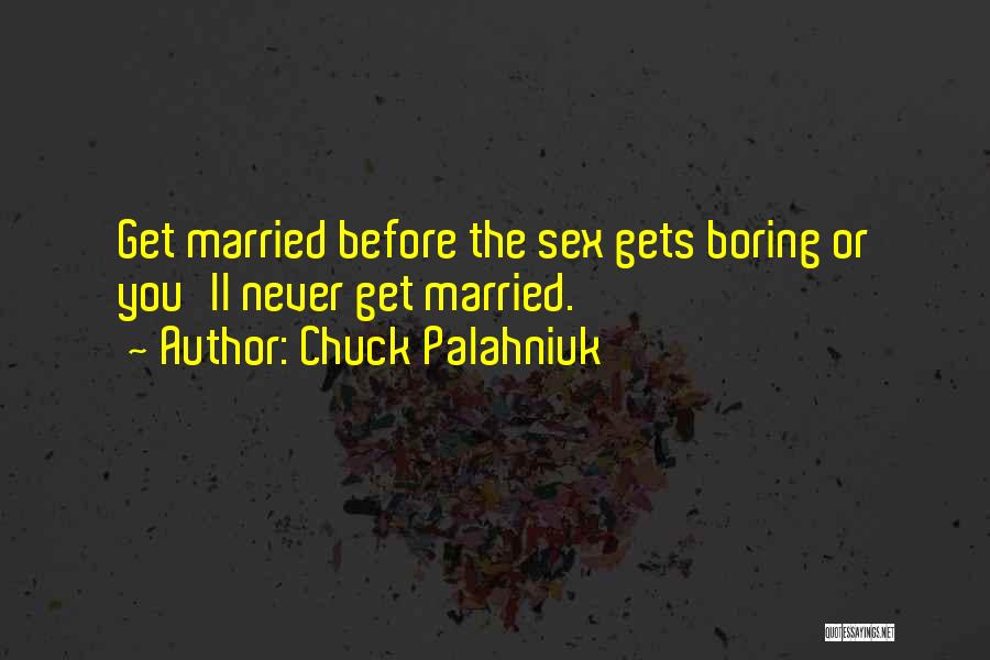 Before You Get Married Quotes By Chuck Palahniuk