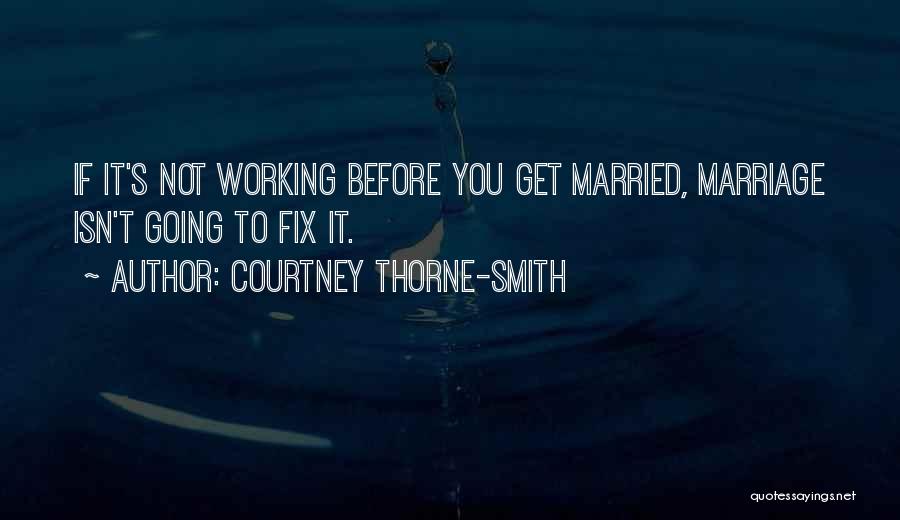 Before You Get Married Quotes By Courtney Thorne-Smith