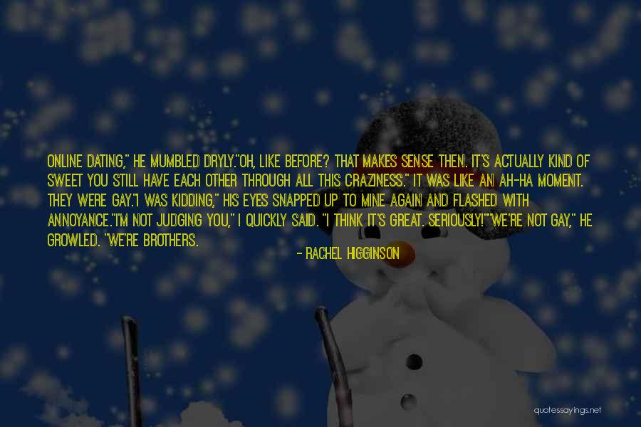 Before You Go Judging Me Quotes By Rachel Higginson Before You Go Judging Me Quotes By Rachel Higginson