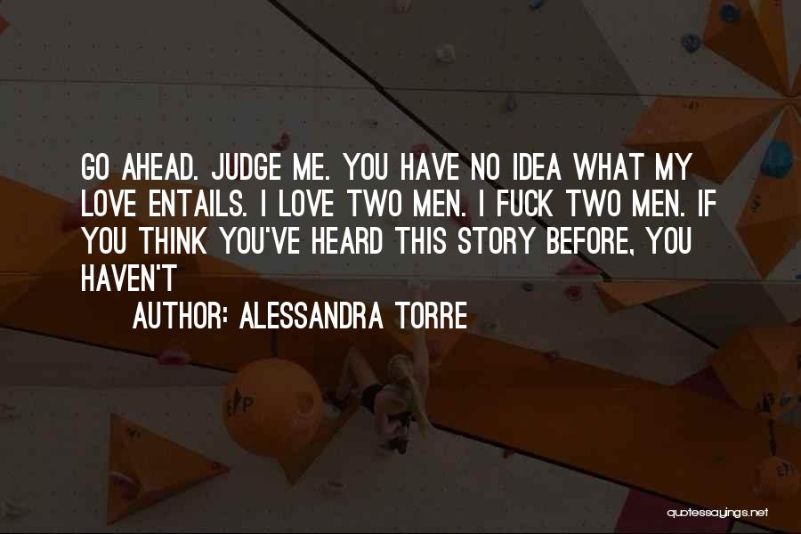 Before You Judge Me Quotes By Alessandra Torre