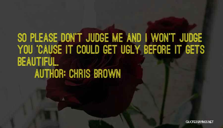 Before You Judge Me Quotes By Chris Brown