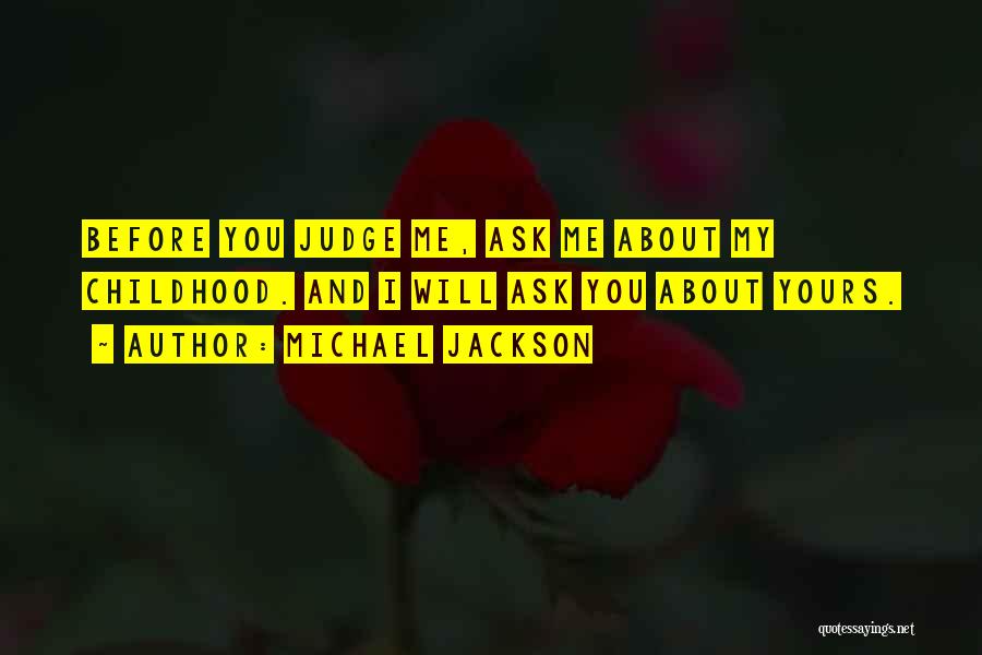 Before You Judge Me Quotes By Michael Jackson