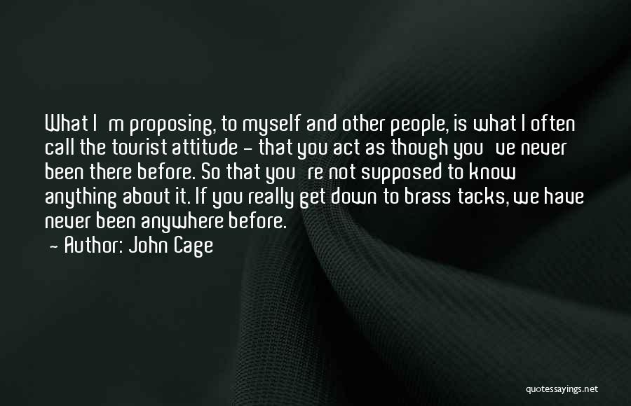 Before You Know It Quotes By John Cage