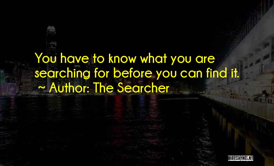 Before You Know It Quotes By The Searcher