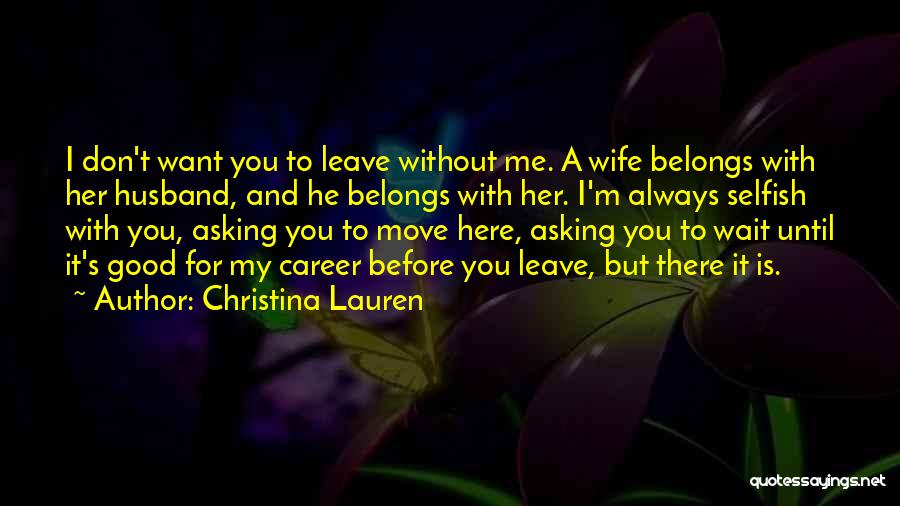 Before You Leave Me Quotes By Christina Lauren