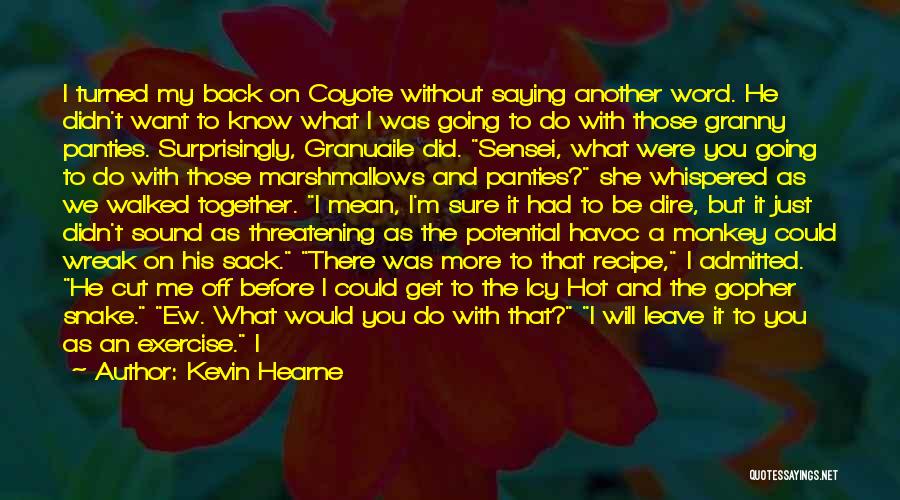Before You Leave Me Quotes By Kevin Hearne