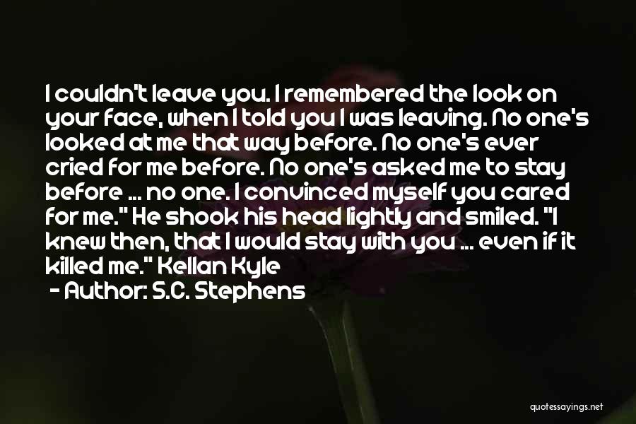 Before You Leave Me Quotes By S.C. Stephens