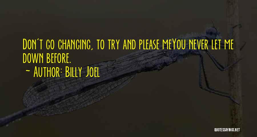 Before You Let Me Go Quotes By Billy Joel