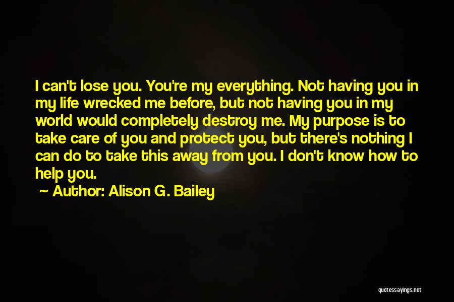 Before You Lose Me Quotes By Alison G. Bailey