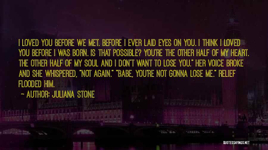 Before You Lose Me Quotes By Juliana Stone