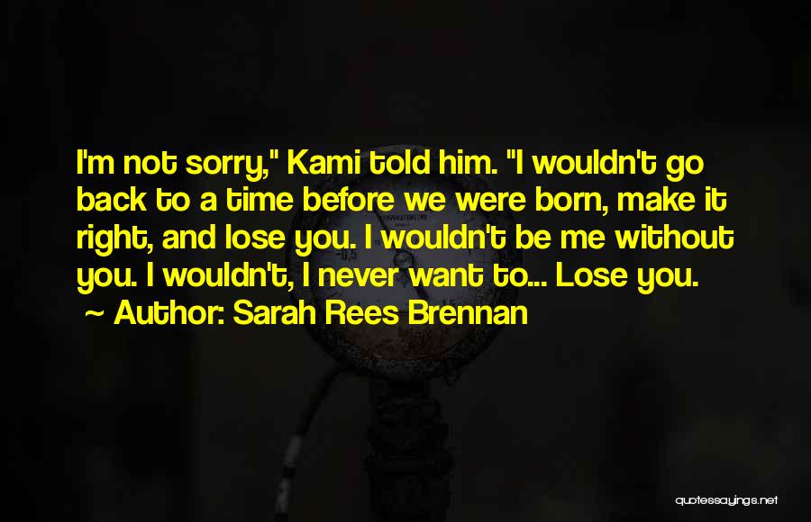 Before You Lose Me Quotes By Sarah Rees Brennan