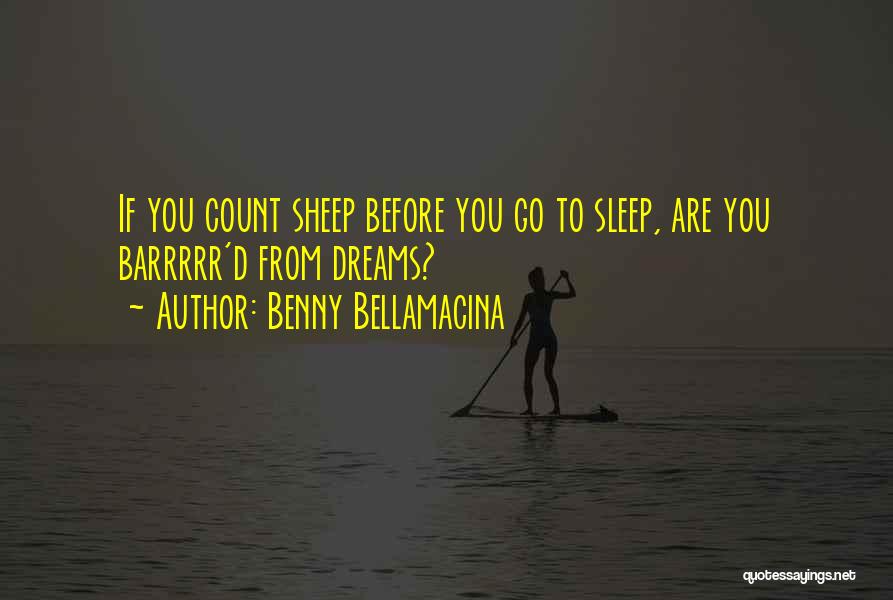 Before You Sleep Quotes By Benny Bellamacina