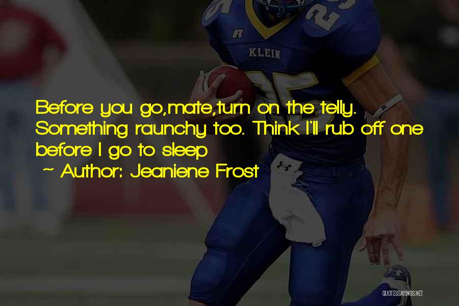 Before You Sleep Quotes By Jeaniene Frost