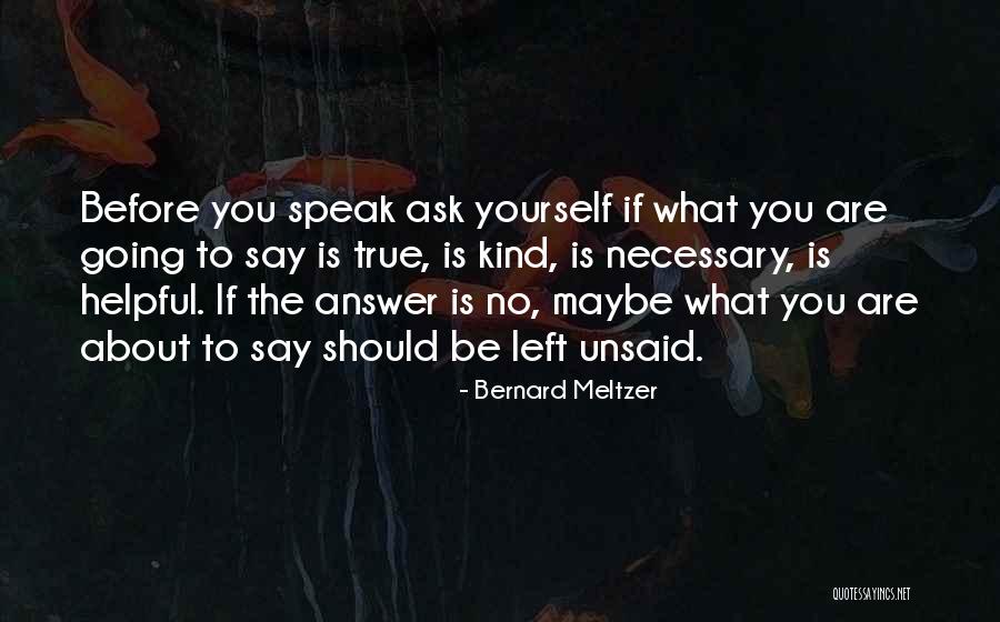 Before You Speak Quotes By Bernard Meltzer