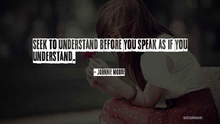 Before You Speak Quotes By Johnnie Moore