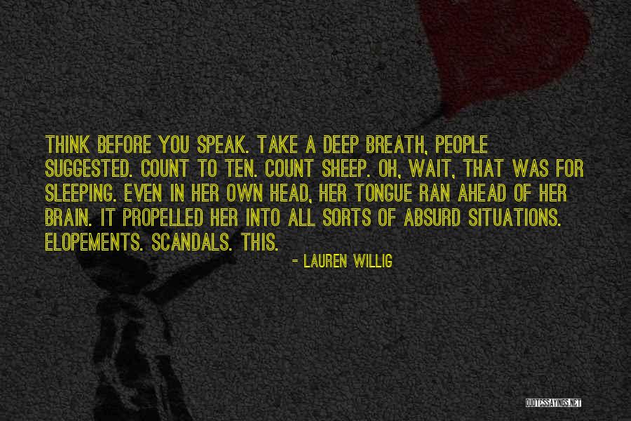 Before You Speak Think Quotes By Lauren Willig Before You Speak Think Quotes By Lauren Willig