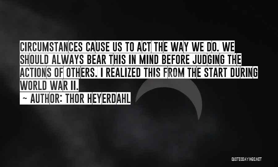 Before You Start Judging Me Quotes By Thor Heyerdahl