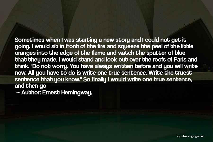 Before You Start Quotes By Ernest Hemingway,
