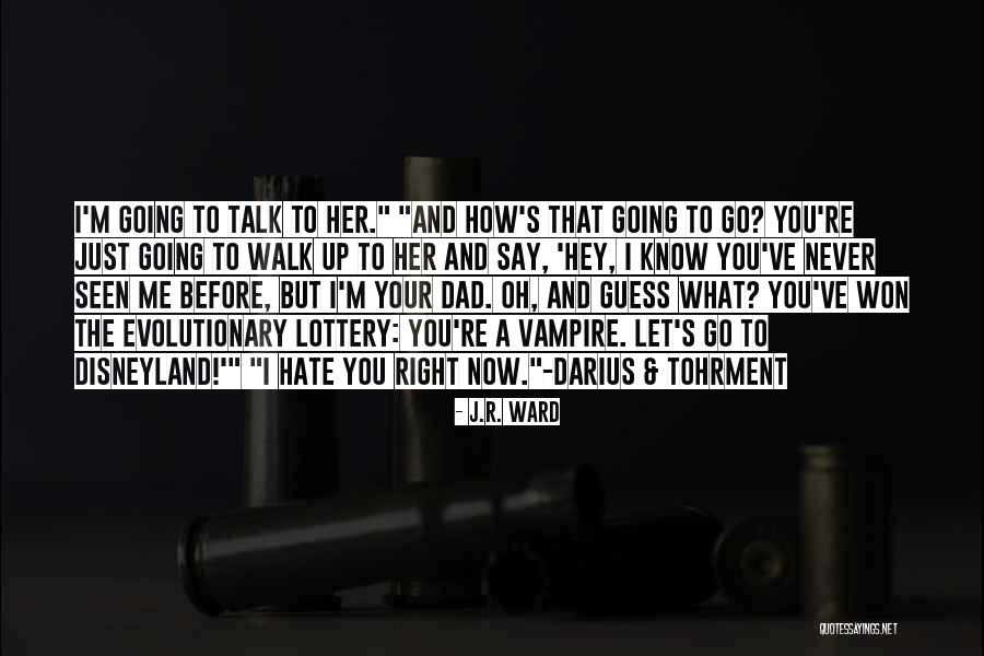Before You Talk Quotes By J.R. Ward Before You Talk Quotes By J.R. Ward