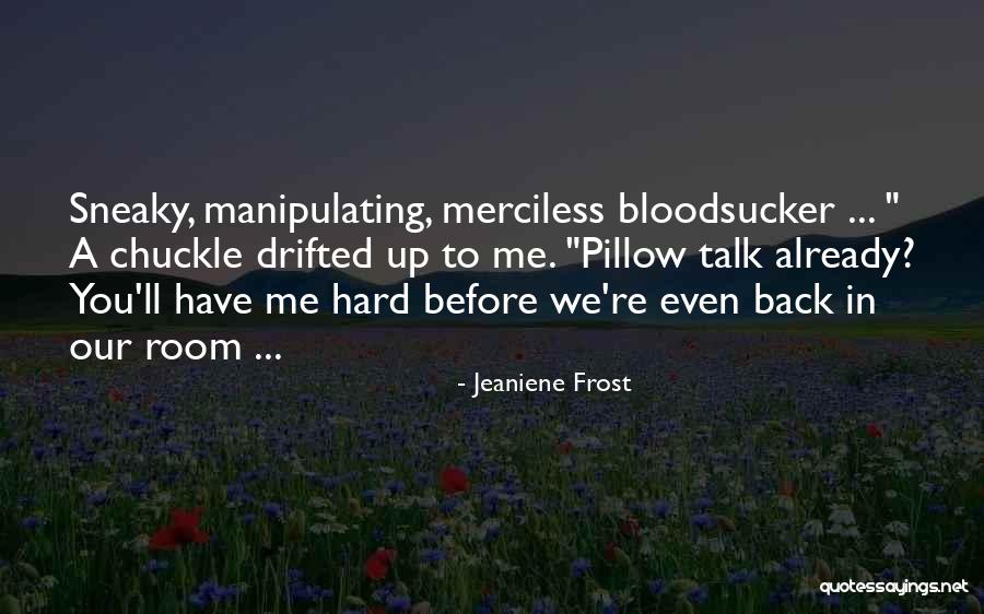 Before You Talk Quotes By Jeaniene Frost Before You Talk Quotes By Jeaniene Frost