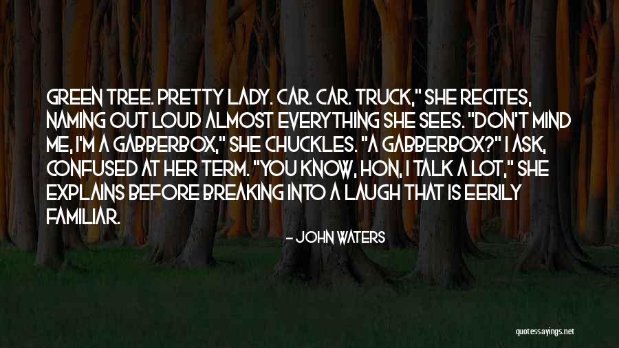 Before You Talk Quotes By John Waters Before You Talk Quotes By John Waters